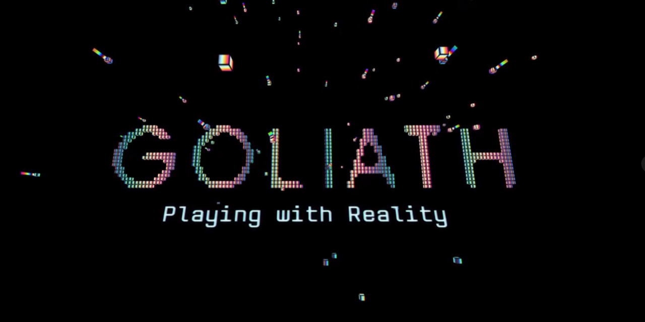 Goliath – Jouer avec la réalité